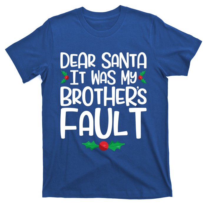 Dear Santa It Was My Brothers Fault Family Christmas Gift T-Shirt