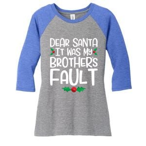 Dear Santa It Was My Brothers Fault Family Christmas Gift Women's Tri-Blend 3/4-Sleeve Raglan Shirt