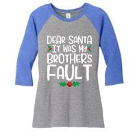 Dear Santa It Was My Brothers Fault Family Christmas Gift Women's Tri-Blend 3/4-Sleeve Raglan Shirt