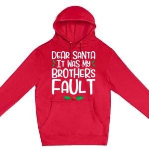 Dear Santa It Was My Brothers Fault Family Christmas Gift Premium Pullover Hoodie