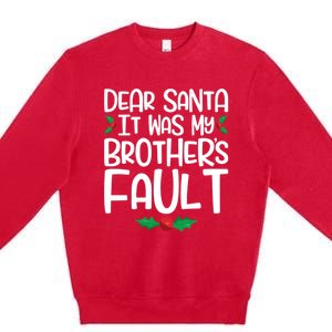 Dear Santa It Was My Brothers Fault Family Christmas Gift Premium Crewneck Sweatshirt