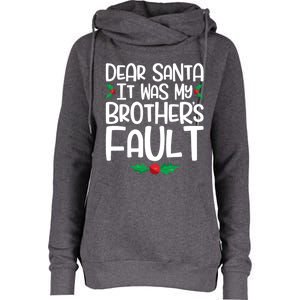 Dear Santa It Was My Brothers Fault Family Christmas Gift Womens Funnel Neck Pullover Hood