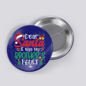 Dear Santa It Was My BrotherS Fault Funny Christmas Gift Button