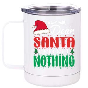 Dear Santa I Regret Nothing For Christmas Holiday Gift 12 oz Stainless Steel Tumbler Cup