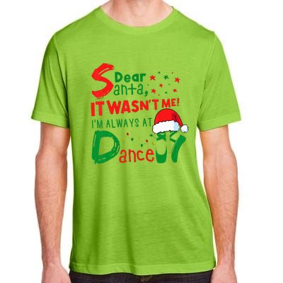 Dear Santa It WasnT Me IM Always At Dance Ballet Xmas Adult ChromaSoft Performance T-Shirt