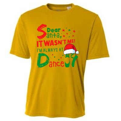 Dear Santa It WasnT Me IM Always At Dance Ballet Xmas Cooling Performance Crew T-Shirt