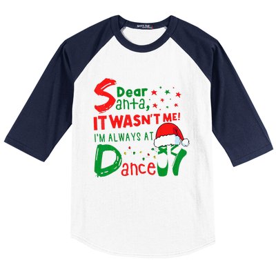 Dear Santa It WasnT Me IM Always At Dance Ballet Xmas Baseball Sleeve Shirt