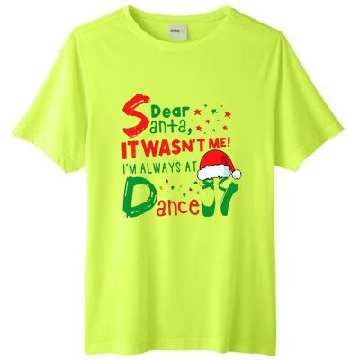 Dear Santa It WasnT Me IM Always At Dance Ballet Xmas Tall Fusion ChromaSoft Performance T-Shirt