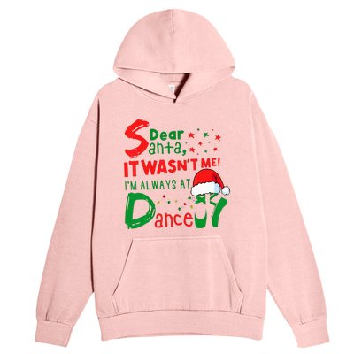 Dear Santa It WasnT Me IM Always At Dance Ballet Xmas Urban Pullover Hoodie