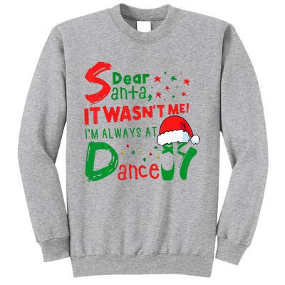 Dear Santa It WasnT Me IM Always At Dance Ballet Xmas Sweatshirt