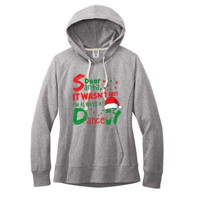 Dear Santa It WasnT Me IM Always At Dance Ballet Xmas Women's Fleece Hoodie