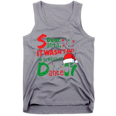 Dear Santa It WasnT Me IM Always At Dance Ballet Xmas Tank Top