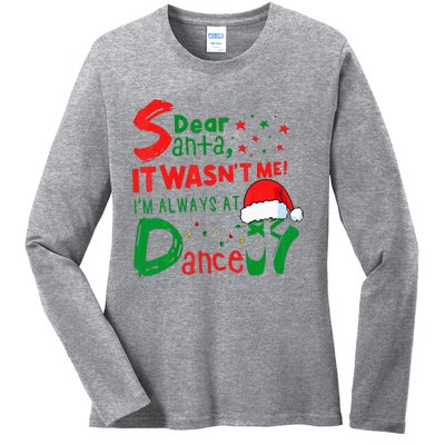 Dear Santa It WasnT Me IM Always At Dance Ballet Xmas Ladies Long Sleeve Shirt