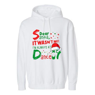 Dear Santa It WasnT Me IM Always At Dance Ballet Xmas Garment-Dyed Fleece Hoodie