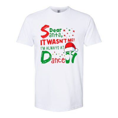 Dear Santa It WasnT Me IM Always At Dance Ballet Xmas Softstyle CVC T-Shirt