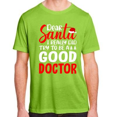 Dear Santa I Really Did Try To Be A Good Doctor Xmas Lover Gift Adult ChromaSoft Performance T-Shirt