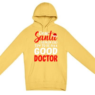 Dear Santa I Really Did Try To Be A Good Doctor Xmas Lover Gift Premium Pullover Hoodie