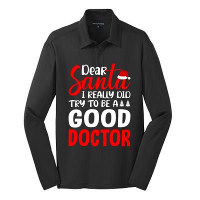 Dear Santa I Really Did Try To Be A Good Doctor Xmas Lover Gift Silk Touch Performance Long Sleeve Polo