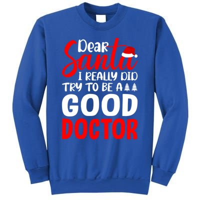 Dear Santa I Really Did Try To Be A Good Doctor Xmas Lover Gift Sweatshirt