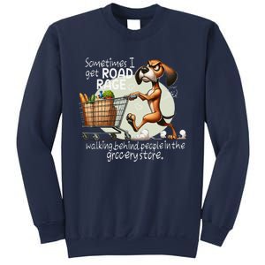 Dog Sometimes I Get Road Rage Walking Behind People Sweatshirt