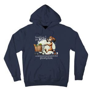 Dog Sometimes I Get Road Rage Walking Behind People Tall Hoodie