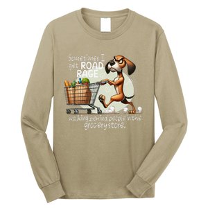 Dog Sometimes I Get Road Rage Walking Behind People Long Sleeve Shirt