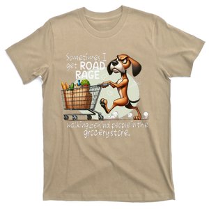 Dog Sometimes I Get Road Rage Walking Behind People T-Shirt