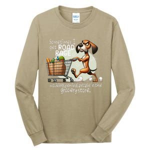 Dog Sometimes I Get Road Rage Walking Behind People Tall Long Sleeve T-Shirt