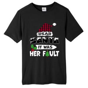 Dear Santa It Was Her Fault His And Her Christmas Meaningful Gift Tall Fusion ChromaSoft Performance T-Shirt