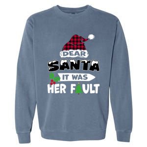 Dear Santa It Was Her Fault His And Her Christmas Meaningful Gift Garment-Dyed Sweatshirt