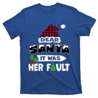 Dear Santa It Was Her Fault His And Her Christmas Meaningful Gift T-Shirt