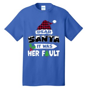 Dear Santa It Was Her Fault His And Her Christmas Meaningful Gift Tall T-Shirt