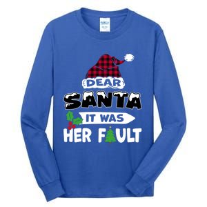 Dear Santa It Was Her Fault His And Her Christmas Meaningful Gift Tall Long Sleeve T-Shirt