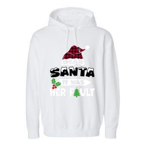 Dear Santa It Was Her Fault His And Her Christmas Meaningful Gift Garment-Dyed Fleece Hoodie