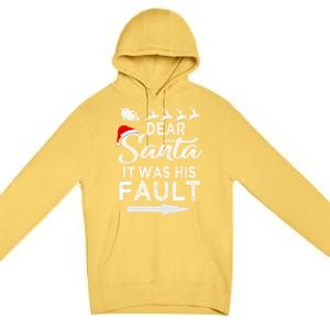 Dear Santa It Was His Fault Funny Xmas Pajama For Christmas Gift Premium Pullover Hoodie