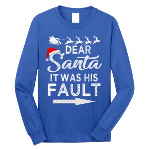 Dear Santa It Was His Fault Funny Xmas Pajama For Christmas Gift Long Sleeve Shirt