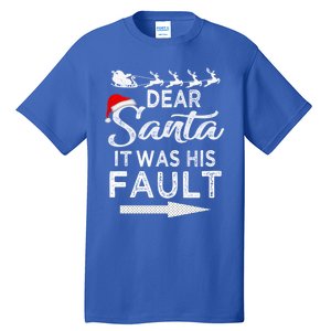 Dear Santa It Was His Fault Funny Xmas Pajama For Christmas Gift Tall T-Shirt