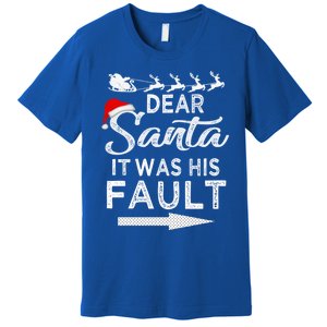 Dear Santa It Was His Fault Funny Xmas Pajama For Christmas Gift Premium T-Shirt