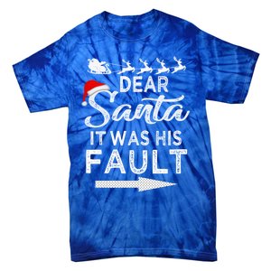 Dear Santa It Was His Fault Funny Xmas Pajama For Christmas Gift Tie-Dye T-Shirt