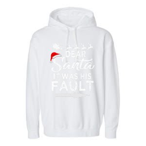 Dear Santa It Was His Fault Funny Xmas Pajama For Christmas Gift Garment-Dyed Fleece Hoodie