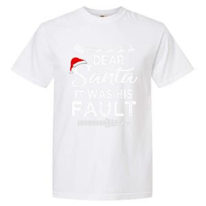 Dear Santa It Was His Fault Funny Xmas Pajama For Christmas Gift Garment-Dyed Heavyweight T-Shirt