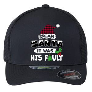 Dear Santa It Was His Fault His And Her Christmas Cute Gift Flexfit Unipanel Trucker Cap