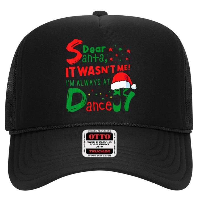 Dear Santa It WasnT Me IM Always At Dance Ballet Christmas High Crown Mesh Back Trucker Hat