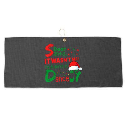 Dear Santa It WasnT Me IM Always At Dance Ballet Christmas Large Microfiber Waffle Golf Towel