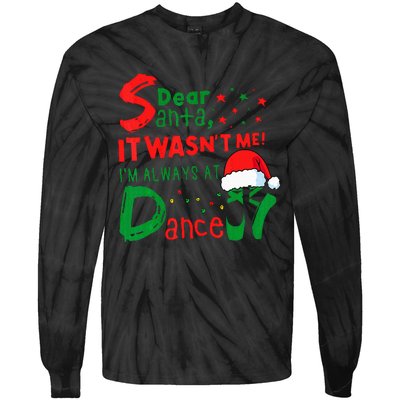 Dear Santa It WasnT Me IM Always At Dance Ballet Christmas Tie-Dye Long Sleeve Shirt