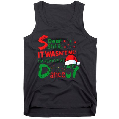 Dear Santa It WasnT Me IM Always At Dance Ballet Christmas Tank Top