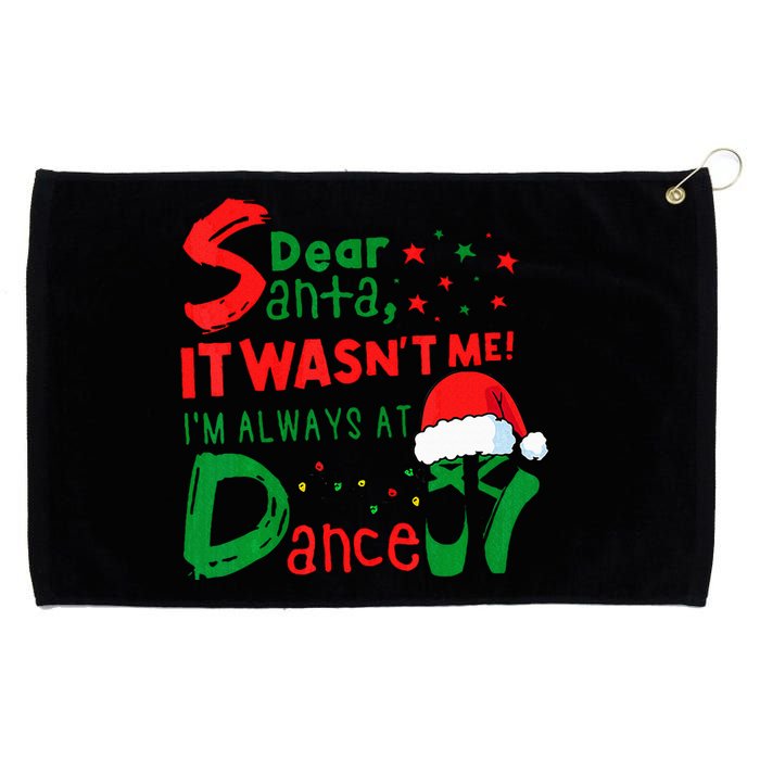 Dear Santa It WasnT Me IM Always At Dance Ballet Christmas Grommeted Golf Towel