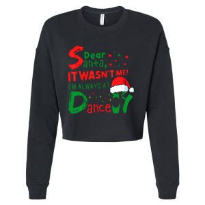 Dear Santa It WasnT Me IM Always At Dance Ballet Christmas Cropped Pullover Crew