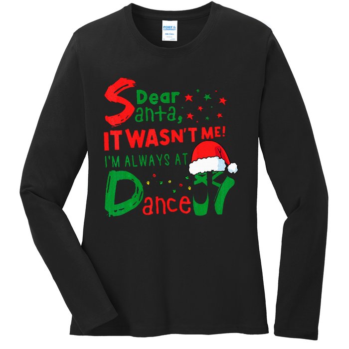 Dear Santa It WasnT Me IM Always At Dance Ballet Christmas Ladies Long Sleeve Shirt