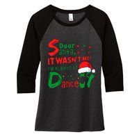 Dear Santa It WasnT Me IM Always At Dance Ballet Christmas Women's Tri-Blend 3/4-Sleeve Raglan Shirt